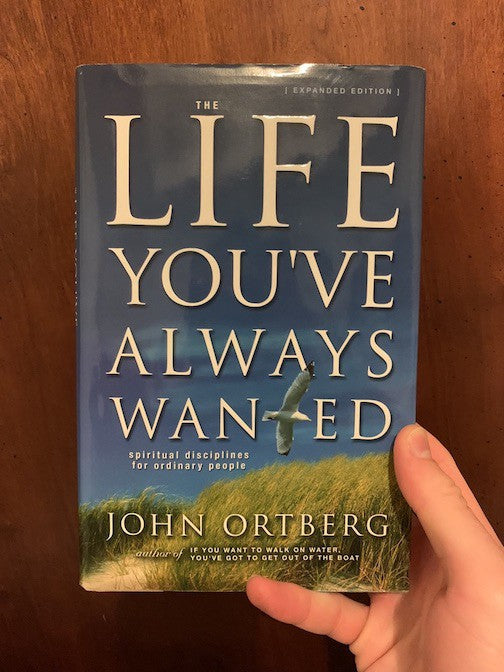 The Life You’ve Always Wanted by John Ortberg